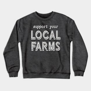 Support Your Local Farms! Crewneck Sweatshirt